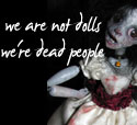 We are not dolls, we're dead people